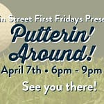 Mainstreet’s ‘Putterin Around’ First Friday is event tonight!