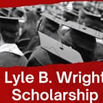 Lyle B. Wright Scholarship for graduating seniors