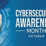October is Cybersecurity Awareness Month