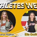 Athletes of the Week: Bre’ana Walker & Ella Godfrey